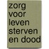 Zorg voor leven sterven en dood