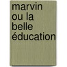 Marvin ou la belle éducation door Onbekend
