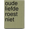 Oude liefde roest niet door Ria Maes