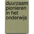 Duurzaam pionieren in het onderwijs