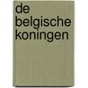 De Belgische koningen door Bernard Coppens