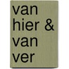 Van hier & van ver door Joris Iven