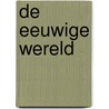 De eeuwige wereld by Hans Peter Roel
