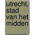 Utrecht, Stad van het Midden