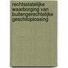 Rechtsstatelijke waarborging van buitengerechtelijke geschiloplossing by W. van der Woude