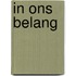 In ons belang