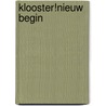 Klooster!Nieuw begin door Onbekend