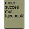 Meer succes met Facebook! by Rik Keijzer