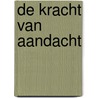 De kracht van aandacht by Ramo de Boer