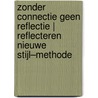 Zonder Connectie Geen Reflectie | Reflecteren Nieuwe Stijl–methode door Quinta Ansem