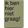 Ik ben hier niet graag! door Benny Baudewyns
