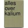 Alles over Kalium by M.A. Verheul-Koot