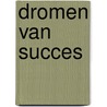 Dromen van succes by Marlies van Cleeff