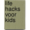 Life hacks voor kids door Raymond Krul
