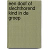 Een doof of slechthorend kind in de groep door Annelies van Lonkhuyzen