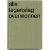 Alle tegenslag overwonnen by Frederika Meerman