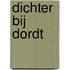 Dichter bij Dordt