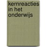 Kernreacties in het onderwijs door Jan Bulsink