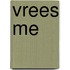 Vrees me