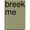 Breek me by Tahereh Mafi