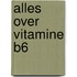 Alles over Vitamine B6