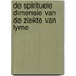 De spirituele dimensie van de ziekte van Lyme