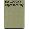 Tijd voor een espressostory by Adrianus Verhoef