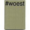 #Woest door Onbekend