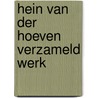 Hein van der Hoeven Verzameld werk by Unknown