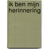 Ik ben mijn herinnering