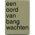 Een oord van bang wachten