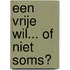 Een vrije wil... of niet soms?