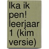 LKA Ik pen! Leerjaar 1 (kim versie) by Unknown