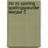 Zie zo Spelling - Spellingspeurder leerjaar 5