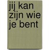 Jij kan zijn wie je bent by Diane Vandevenne