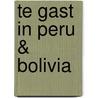 Te gast in Peru & Bolivia by Selma Kers