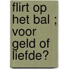 Flirt op het bal ; Voor geld of liefde? door Metsy Hingle