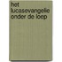 Het Lucasevangelie onder de loep