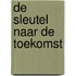 De Sleutel naar de Toekomst