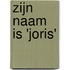 Zijn naam is 'Joris'