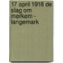 17 april 1918 De Slag om Merkem - Langemark
