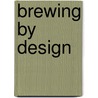 Brewing by Design by Christiaan Salomons