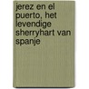 Jerez en El Puerto, het levendige sherryhart van Spanje by Walter Devenijns