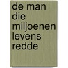 De man die miljoenen levens redde door Herman Broers