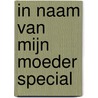 In naam van mijn moeder special door Hanni Münzer