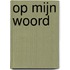 op mijn woord