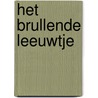 Het brullende leeuwtje by Michel de Boer
