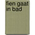 Fien gaat in bad