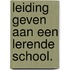 Leiding geven aan een lerende school.