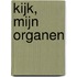 Kijk, mijn organen